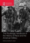 The Routledge Handbook of the History of Race and the American Military - Book