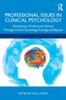 Professional Issues in Clinical Psychology : Developing a Professional Identity through Training and Beyond - Book