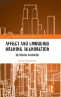 Affect and Embodied Meaning in Animation : Becoming-Animated - Book