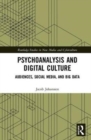 Psychoanalysis and Digital Culture : Audiences, Social Media, and Big Data - Book