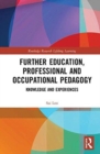 Further Education, Professional and Occupational Pedagogy : Knowledge and Experiences - Book