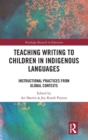 Teaching Writing to Children in Indigenous Languages : Instructional Practices from Global Contexts - Book