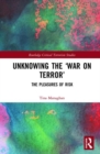 Unknowing the ‘War on Terror’ : The Pleasures of Risk - Book