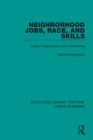 Neighborhood Jobs, Race, and Skills : Urban Employment and Commuting - Book