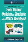Finite Element Modeling and Simulation with ANSYS Workbench, Second Edition - Book