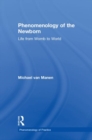 Phenomenology of the Newborn : Life from Womb to World - Book
