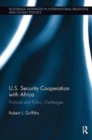 U.S. Security Cooperation with Africa : Political and Policy Challenges - Book