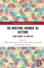 Re-writing Women as Victims : From Theory to Practice - Book