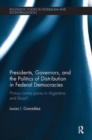 Presidents, Governors, and the Politics of Distribution in Federal Democracies : Primus Contra Pares in Argentina and Brazil - Book