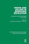 Vision and Values in Managing Education : Successful Leadership Principles and Practice - Book