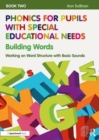 Phonics for Pupils with Special Educational Needs Book 2: Building Words : Working on Word Structure with Basic Sounds - Book