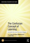 The Confucian Concept of Learning : Revisited for East Asian Humanistic Pedagogies - Book