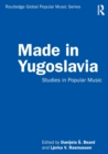 Made in Yugoslavia : Studies in Popular Music - Book