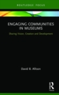 Engaging Communities in Museums : Sharing Vision, Creation and Development - Book