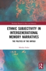 Ethnic Subjectivity in Intergenerational Memory Narratives : Politics of the Untold - Book