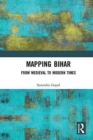 Mapping Bihar : From Medieval to Modern Times - Book