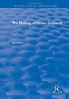 Routledge Revivals: The Making of Urban Scotland (1978) - Book