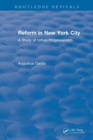Routledge Revivals: Reform in New York City (1991) : A Study of Urban Progressivism - Book