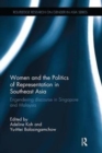 Women and the Politics of Representation in Southeast Asia : Engendering discourse in Singapore and Malaysia - Book