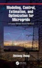 Modeling, Control, Estimation, and Optimization for Microgrids : A Fuzzy-Model-Based Method - Book
