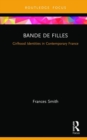 Bande de Filles : Girlhood Identities in Contemporary France - Book
