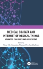 Medical Big Data and Internet of Medical Things : Advances, Challenges and Applications - Book