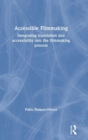 Accessible Filmmaking : Integrating translation and accessibility into the filmmaking process - Book