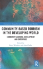 Community-Based Tourism in the Developing World : Community Learning, Development & Enterprise - Book