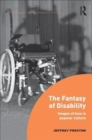 The Fantasy of Disability : Images of Loss in Popular Culture - Book