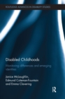 Disabled Childhoods : Monitoring Differences and Emerging Identities - Book
