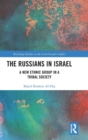 The Russians in Israel : A New Ethnic Group in a Tribal Society - Book