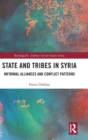 State and Tribes in Syria : Informal Alliances and Conflict Patterns - Book