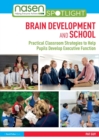 Brain Development and School : Practical Classroom Strategies to Help Pupils Develop Executive Function - Book