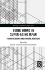 Being Young in Super-Aging Japan : Formative Events and Cultural Reactions - Book