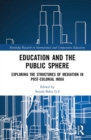 Education and the Public Sphere : Exploring the Structures of Mediation in Post-Colonial India - Book