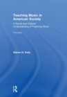 Teaching Music in American Society : A Social and Cultural Understanding of Teaching Music - Book