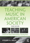 Teaching Music in American Society : A Social and Cultural Understanding of Teaching Music - Book