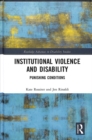 Institutional Violence and Disability : Punishing Conditions - Book