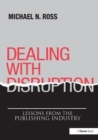 Dealing with Disruption : Lessons from the Publishing Industry - Book