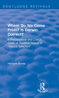 Where Do We Come From? Is Darwin Correct? : A Philosophical and Critical Study of Darwin's Theory of “Natural Selection” - Book
