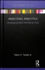 Analyzing Analytics : Disrupting Journalism One Click at a Time - Book