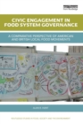 Civic Engagement in Food System Governance : A comparative perspective of American and British local food movements - Book
