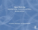 Digital Marketing : Integrating Strategy, Sustainability, and Purpose - Book