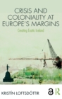 Crisis and Coloniality at Europe's Margins : Creating Exotic Iceland - Book