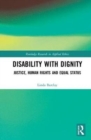 Disability with Dignity : Justice, Human Rights and Equal Status - Book