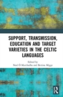 Support, Transmission, Education and Target Varieties in the Celtic Languages - Book
