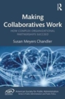 Making Collaboratives Work : How Complex Organizational Partnerships Succeed - Book