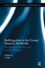 Multilingualism in the Chinese Diaspora Worldwide : Transnational Connections and Local Social Realities - Book