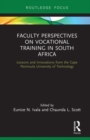 Faculty Perspectives on Vocational Training in South Africa : Lessons and Innovations From the Cape Peninsula University of Technology - Book