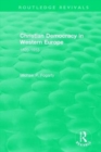 Routledge Revivals: Christian Democracy in Western Europe (1957) : 1820-1953 - Book